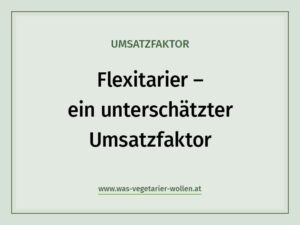 Flexitarier – ein unterschätzter Umsatzfaktor