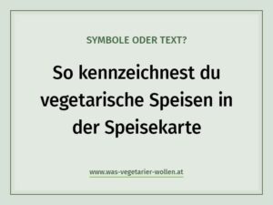 Symbole, Zeichen, Text - so kennzeichnest du vegetarische Speisen in der Speisekarte