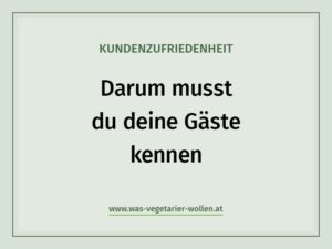 Kundenzufriedenheit - darum musst du deine Gäste kennen