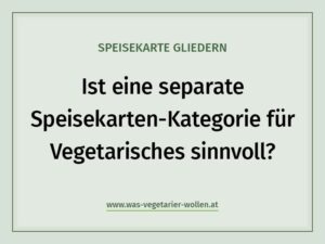 Ist eine separate Speisekarte-Kategorie für Vegetarisches sinnvoll?