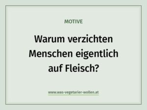 Warum verzichten Menschen eigentlich auf Fleisch?