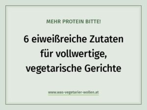 6 eiweißreiche Zutaten für vollwertige, vegetarische Gerichte