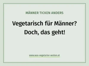 Vegetarisch für Männer? Doch, das geht!